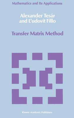 Transfer Matrix Method: (Enlarged and revised translation) - Mathematics and its Applications 35 (Hardback)