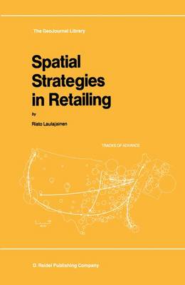 Spatial Strategies in Retailing - GeoJournal Library 8 (Hardback)