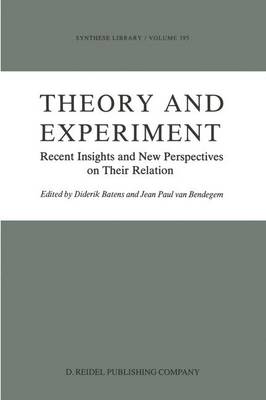 Theory and Experiment: Recent Insights and New Perspectives on Their Relation - Synthese Library 195 (Hardback)