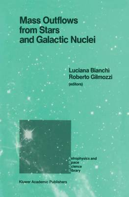 Mass Outflows from Stars and Galactic Nuclei: Proceedings of the Second Torino Workshop, Held in Torino, Italy, May 4-8, 1987 - Astrophysics and Space Science Library 142 (Hardback)