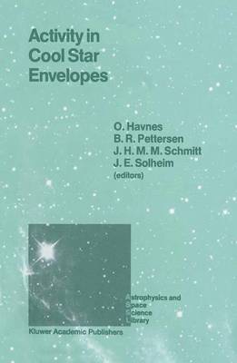 Activity in Cool Star Envelopes: Proceedings of the Midnight Sun Conference, held in Tromso, Norway, July 1-8,1987 - Astrophysics and Space Science Library 143 (Hardback)