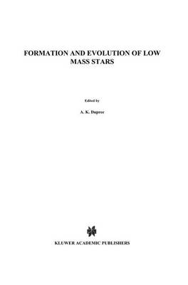 Formation and Evolution of Low Mass Stars - NATO Science Series C 241 (Hardback)