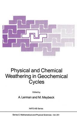 Physical and Chemical Weathering in Geochemical Cycles - NATO Science Series C 251 (Hardback)