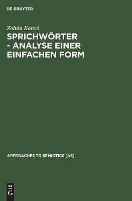 Sprichwoerter - Analyse Einer Einfachen Form: Ein Beitrag Zur Generativen Poetik (Hardback)
