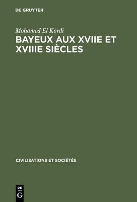 Bayeux Aux Xviie Et Xviiie Siecles (Hardback)