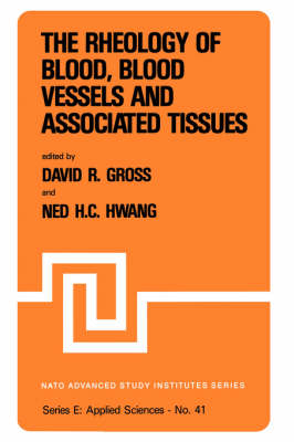 The Rheology of Blood, Blood Vessels and Associated Tissues: The Rheology of Blood, Blood Vessels and Associated Tissues No. 41: Vessels and Associated Tissues - NATO Science Series E: v. 41 (Hardback)