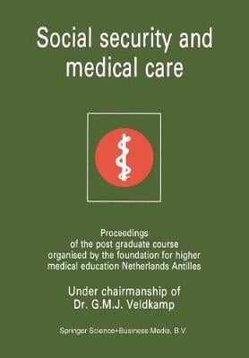 Social security and medical care: Proceedings of the post graduate course organised by the foundation for higher medical education Netherlands Antilles (Paperback)
