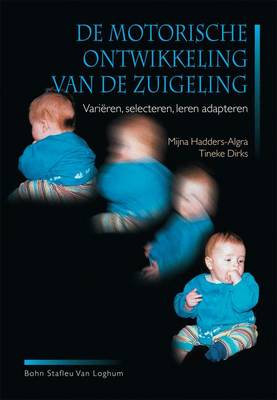 de Motorische Ontwikkeling Van de Zuigeling: Varieren, Selecteren, Leren Adopteren (Paperback)