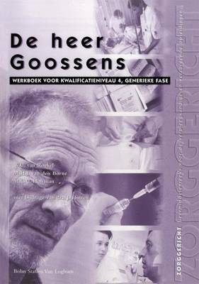 de Heer Goossens: Werkboek Voor Kwalificatieniveau 4, Generieke Fase - Zorggericht (Paperback)
