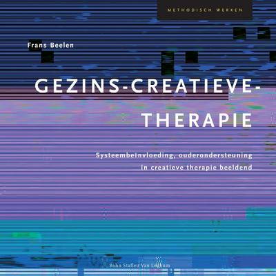 Gezins-Creatieve-Therapie: Systeembe nvloeding, Ouderondersteuning in Creatieve Therapie Beeldend - Methodisch Werken (Paperback)