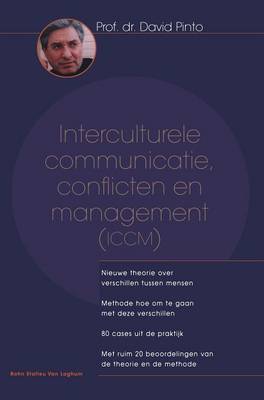 Interculturele Communicatie, Conflicten En Management (ICCM): Nieuwe Theorie Over Verschillen Tussen Mensen: Methode Hoe Om Te Gaan Met Deze Verschillen: 80 Cases Uit de Praktijk: Met Ruim 20 Beoordelingen Van de Theorie En de Methode (Hardback)