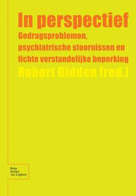 In Perspectief: Gedragsproblemen, Psychiatrische Stoornissen En Lichte Verstandelijke Beperking (Paperback)