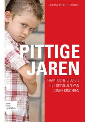 Pittige Jaren: Praktische Gids Bij Het Opvoeden Van Jonge Kinderen (Paperback)