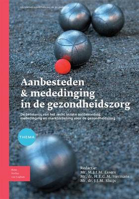 Aanbesteden & Mededinging in de Gezondheidszorg: de Betekenis Van Het Recht Inzake Aanbeesteding, Mededinging En Marktordening Voor de Gezondheidszorg (Paperback)