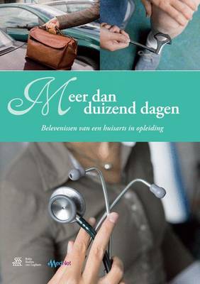 Meer Dan Duizend Dagen: Belevenissen Van Een Huisarts in Opleiding (Paperback)