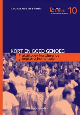 Kort En Goed Genoeg: Praktijkboek Kortedurende Groepspsychotherapie (Paperback)