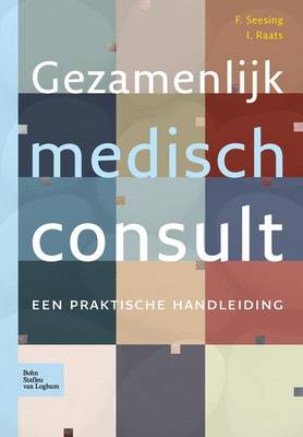 Gezamenlijk Medisch Consult: Een Praktische Handleiding (Paperback)