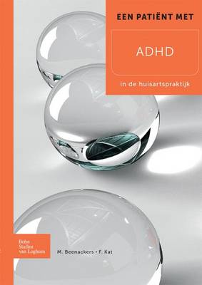 Een Patient Met ADHD: In de Huisartspraktijk (Paperback)