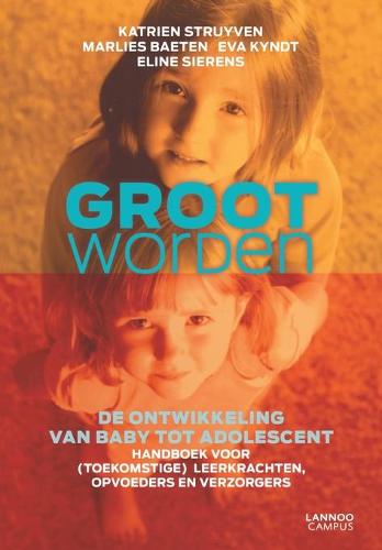 Groot Worden: de Ontwikkeling Van Baby Tot Adolescent (Paperback)