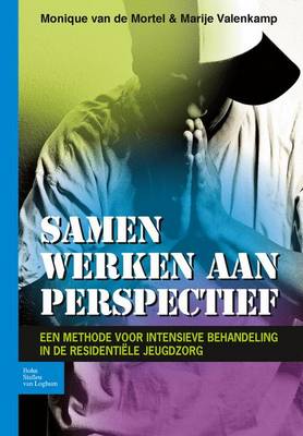 Samen Werken Aan Perspectief: Een Methode Voor Intensieve Behandeling in de Residentiele Jeugdzorg (Paperback)