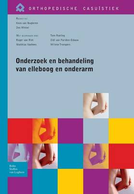 Onderzoek En Behandeling Van Elleboog En Onderarm - Orthopedische Casuistiek (Paperback)