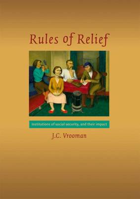 Rules of Relief: Institutions of Social Security, and Their Impact - Netherlands Institute for Social Research (Paperback)