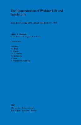 The Harmonization of Working Life and Family Life - Bulletin of Comparative Labour Relations Series v. 30 (Paperback)