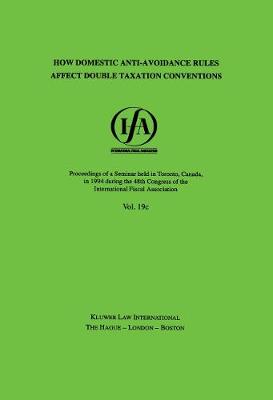 How Domestic Anti-Avoidance Rules Affect Double Taxation Conventions - IFA Congress Seminar S. No. 19C (Paperback)