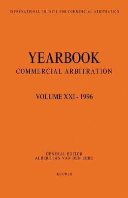 Yearbook Commercial Arbitration: Volume XXI - 1996 - Yearbook Commercial Arbitration Set (Paperback)