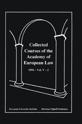 Collected Courses of the Academy of European Law 1994 Vol. V - 2 (Hardback)