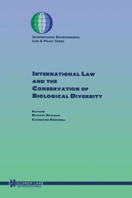 International Law and the Conservation of Biological Diversity - International Environmental Law & Policy S. (Hardback)