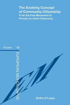 The Evolving Concept of Community Citizenship: From the Free Movement of Persons to Union Citizenship - European Monographs (Hardback)
