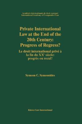 Private International Law at the End of the 20th Century: Progress or Regress?: Progress or Regress? (Hardback)