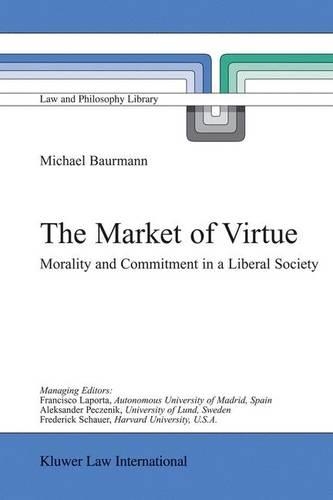 The Market of Virtue: Morality and Commitment in a Liberal Society - Law and Philosophy Library 60 (Hardback)
