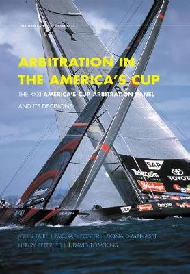 Arbitration in the America's Cup: the Xxxi America's Cup Arbitration Panel and Its Decisions (Hardback)