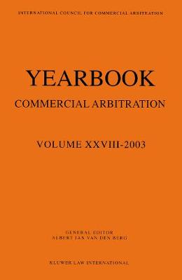 Yearbook Commercial Arbitration Volume XXVIII - 2003 - Yearbook Commercial Arbitration Set (Paperback)