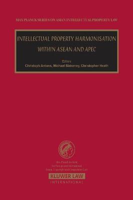 Intellectual Property Harmonisation within ASEAN and APEC - Max Planck Series on Asian Intellectual Property Set (Hardback)