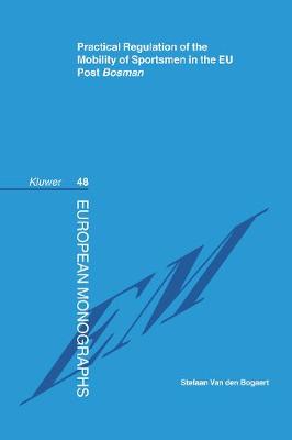 Practical Regulation of the Mobility of Sportsmen in the EU Post <i>Bosman</i> - European Monographs Series Set (Hardback)