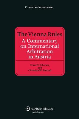 The Vienna Rules: A Commentary on International Arbitration in Austria (Hardback)