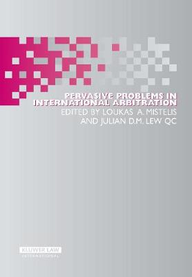Pervasive Problems in International Arbitration - International Arbitration Law Library Series No. 14 (Hardback)