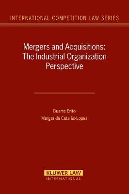 M&A: The Industrial Organization Perspective - International Competition Law Series No. 19 (Hardback)