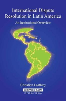 International Dispute Resolution in Latin America: An Institutional Overview (Hardback)