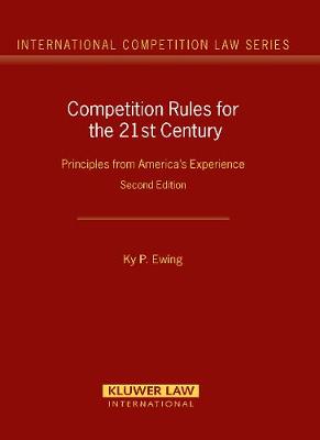 Competition Rules for the 21st Century: Principles from America's Experience - International Competition Law Series Set (Hardback)