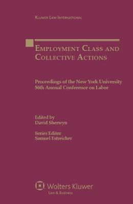 Employment Class and Collective Actions: Proceedings of the New York University 56th Annual Conference on Labor (Hardback)