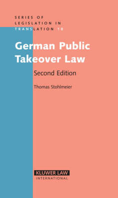 The German Public Takeover Law: with an Introduction to the Law - Legislation in Translation v. 18 (Hardback)