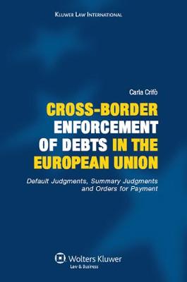 Cross-border Enforcement of Debts in the European Union: Default Judgments, Summary Judgments and Orders for Payment (Hardback)