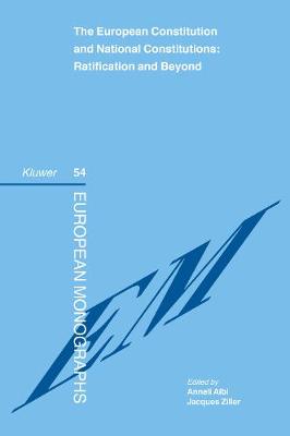 The European Constitution and National Constitutions: Ratification and Beyond - European Monographs v. 54 (Hardback)