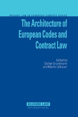 The Architecture of European Codes and Contract Law (Hardback)