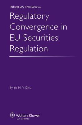 Regulatory Convergence in EU Securities Regulation (Hardback)