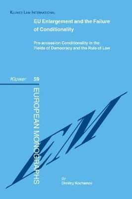 EU Enlargement and the Failure of Conditionality: Pre-accession Conditionality in the Fields of Democracy and the Rule of Law (Hardback)